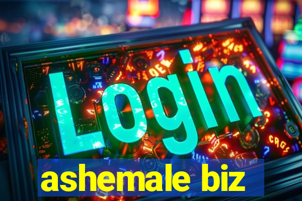 ashemale biz